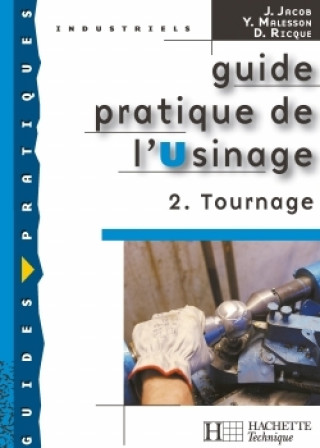Guide pratique de l'usinage, 2 Tournage - Livre élève - Ed.2006