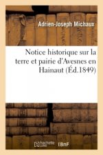 Notice Historique Sur La Terre Et Pairie d'Avesnes En Hainaut