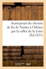 Avant-Projet Du Chemin de Fer de Nantes A Orleans, Par La Vallee de la Loire