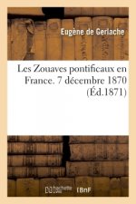 Les Zouaves Pontificaux En France L E7 Decembre 1870
