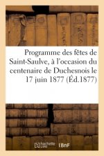 Programme Des Fetes de Saint-Saulve A l'Occasion Du Centenaire de Duchesnois Le 17 Juin 1877