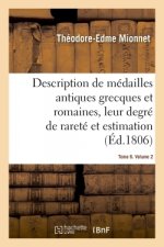 Description de Medailles Antiques Grecques Et Romaines Avec Leur Degre de Rarete Et Leur Estimation