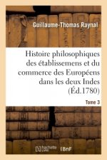 Histoire Philosophique Et Politique Des Etablissemens Et Du Commerce Des Europeens