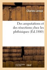 Des Amputations Et Des Resections Chez Les Phthisiques
