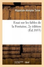 Essai Sur Les Fables de la Fontaine. 2e Edition