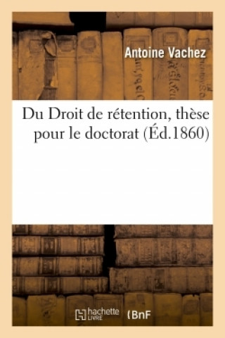 Du Droit de Retention, These Pour Le Doctorat