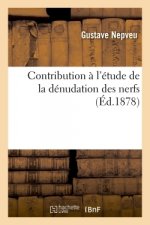 Contribution A l'Etude de la Denudation Des Nerfs