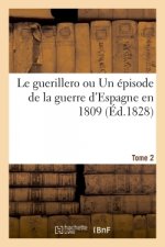 Le Guerillero Ou Un Episode de la Guerre d'Espagne En 1809
