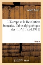 L'Europe Et La Revolution Francaise. Table Alphabetique Des T. I-VIII