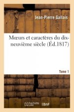 Moeurs Et Caracteres Du Dix-Neuvieme Siecle