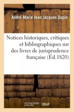 Notices Historiques, Critiques Et Bibliographiques Sur Plusieurs Livres de Jurisprudence Francaise