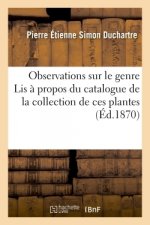 Observations Sur Le Genre Lis A Propos Du Catalogue de la Collection de Ces Plantes Qui a Ete Formee