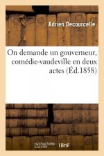 On Demande Un Gouverneur, Comedie-Vaudeville En Deux Actes