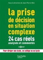 La prise de décision en situation complexe : 24 cas réels analysés et commentés