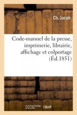 Code-Manuel de la Presse, Imprimerie, Librairie, Affichage Et Colportage