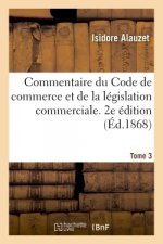 Commentaire Du Code de Commerce Et de la Legislation Commerciale. 2e Edition