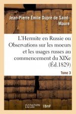 L'Hermite En Russie. Observations Sur Les Moeurs Et Les Usages Russes Au Commencement Du Xixe Siecle