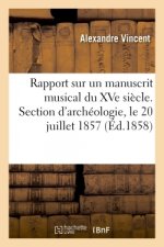 Rapport Sur Un Manuscrit Musical Du Xve Siecle. Section d'Archeologie, Le 20 Juillet 1857