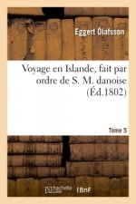 Voyage En Islande, Fait Par Ordre de S. M. Danoise