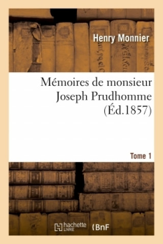 Memoires de Monsieur Joseph Prudhomme. T. 1