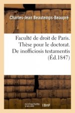 Faculte de Droit de Paris. These Pour Le Doctorat. Inofficiosis Testamentis, Donationibus Et Dotibus