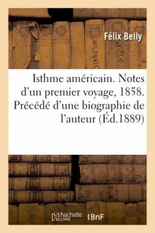 Isthme Americain. Notes d'Un Premier Voyage, 1858