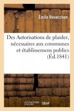 Des Autorisations de Plaider, Necessaires Aux Communes Et Etablissemens Publics