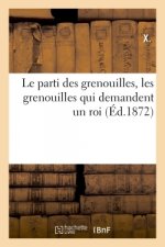 Le Parti Des Grenouilles, Les Grenouilles Qui Demandent Un Roi