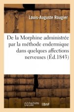 de la Morphine Administree Par La Methode Endermique Dans Quelques Affections Nerveuses