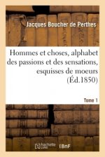 Hommes et choses, alphabet des passions et des sensations, esquisses de moeurs