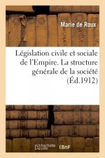 Legislation civile et sociale de l'Empire. La structure generale de la societe