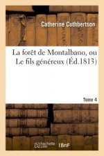 La Foret de Montalbano, Ou Le Fils Genereux. Tome 4