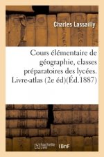 Cours Elementaire de Geographie, A l'Usage Des Classes Preparatoires 1re Et 2e Divisions