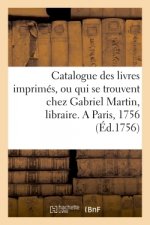 Catalogue Des Livres Imprimes, Ou Qui Se Trouvent Chez Gabriel Martin, Libraire,