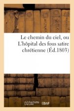 Le Chemin Du Ciel, Ou l'Hopital Des Fous Satire Chretienne