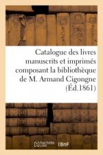 Catalogue Des Livres Manuscrits Et Imprimes Composant La Bibliotheque de M. Armand