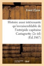 Histoire Aussi Interessante Qu'invraisemblable de l'Intrepide Capitaine Castagnette,