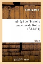 Abrege de l'Histoire Ancienne de Rollin. Tome 1
