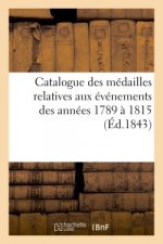 Catalogue Des Medailles Relatives Aux Evenements Des Annees 1789 A 1815