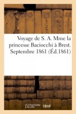 Voyage de S. A. Mme La Princesse Baciocchi A Brest. Septembre 1861