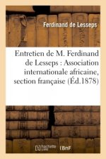 Entretien de M. Ferdinand de Lesseps: Association Internationale Africaine, Section Francaise