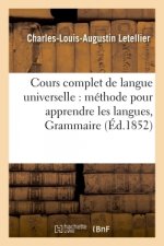 Cours Complet de Langue Universelle: Offrant En Meme Temps Une Methode Pour Apprendre