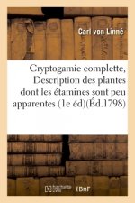 Cryptogamie Complette, Ou Description Des Plantes Dont Les Etamines Sont Peu Apparentes