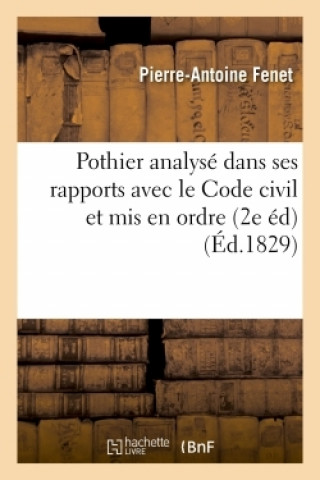 Pothier Analyse Dans Ses Rapports Avec Le Code Civil Et MIS En Ordre Sous Chacun Des Articles