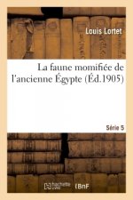 Faune Momifiee de l'Ancienne Egypte. Serie 5