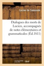 Dialogues Des Morts de Lucien, Accompagnes de Notes Elementaires Et Grammaticales,