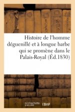 Histoire de l'Homme Deguenille Et A Longue Barbe Qui Se Promene Dans Le Palais-Royal Ses
