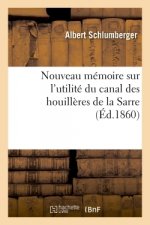 Nouveau Memoire Sur l'Utilite Du Canal Des Houilleres de la Sarre