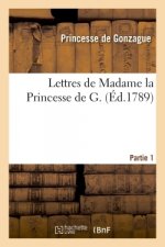 Lettres de Madame la Princesse de G. Partie 1