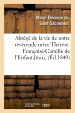 Abrege de la Vie de Notre Reverende Mere Therese-Francoise-Camille de l'Enfant-Jesus,